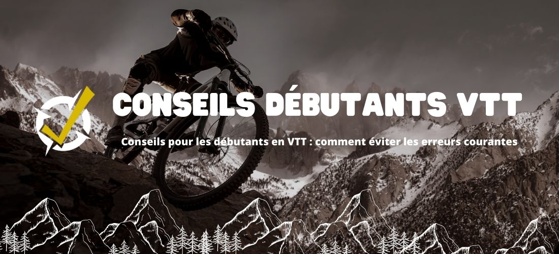 Conseils pour les d butants en VTT comment viter les erreurs