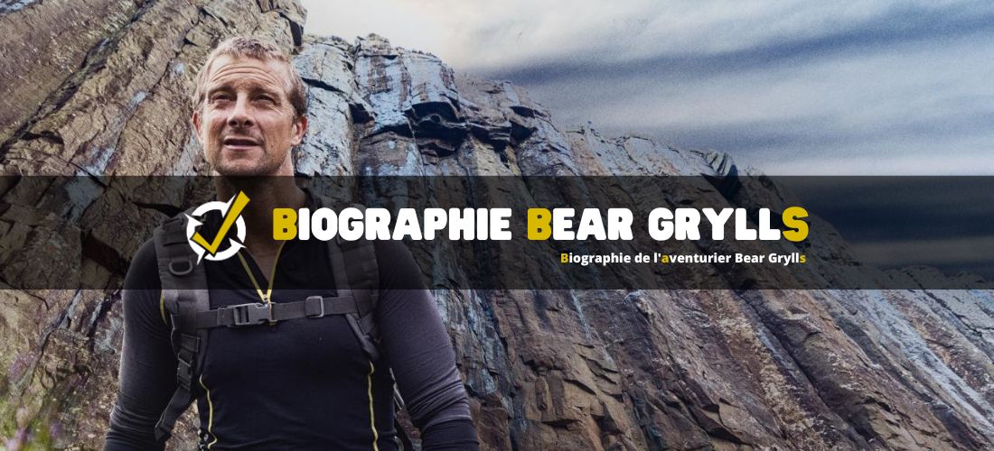 Biographie de l'aventurier Bear Grylls