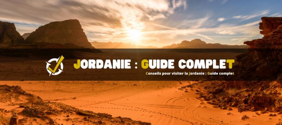 Conseils pour visiter la Jordanie : Guide complet