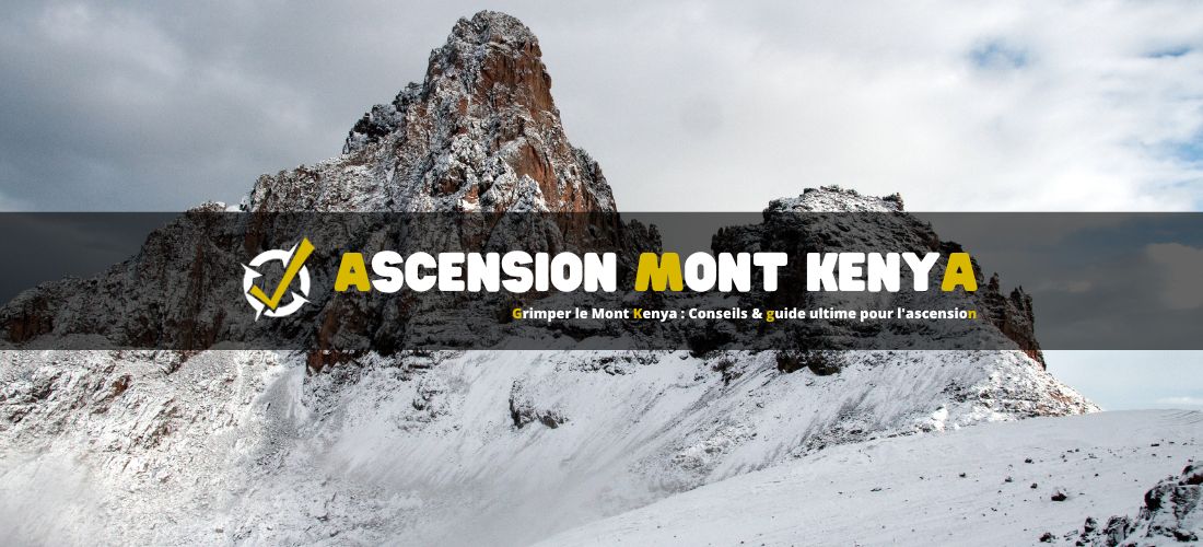 Grimper le Mont Kenya : Conseils & guide ultime pour l'ascension