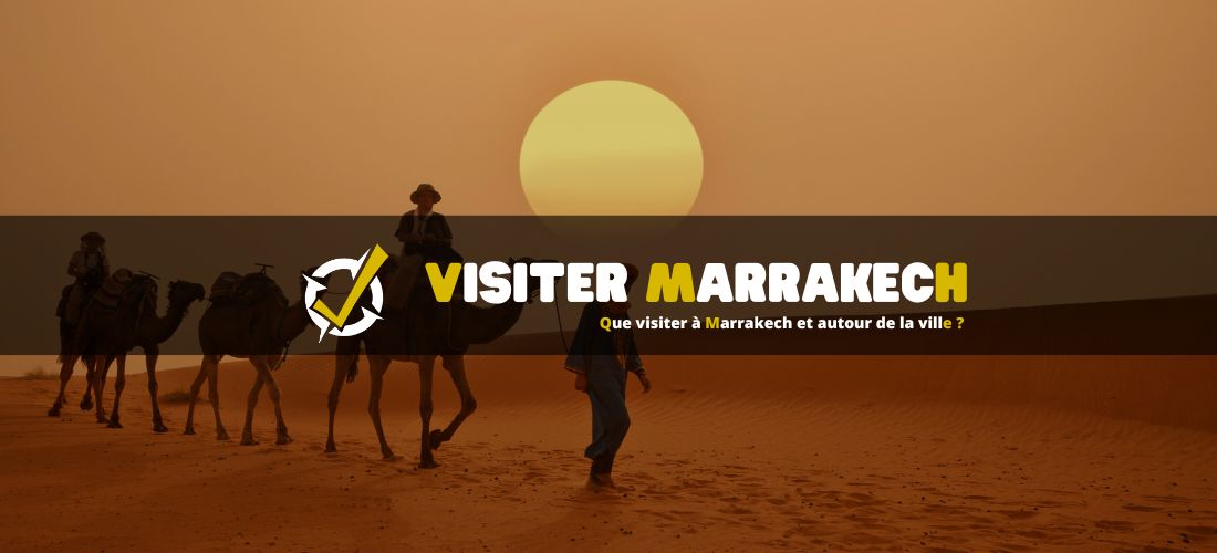 Que visiter à Marrakech et autour de la ville ?