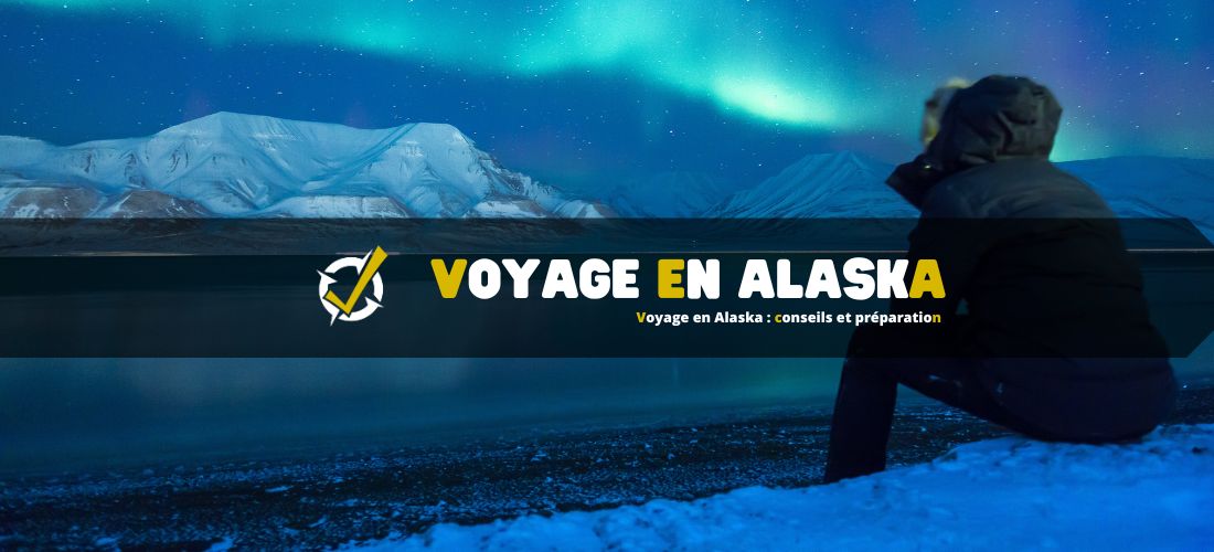 Voyage en Alaska : conseils et préparation