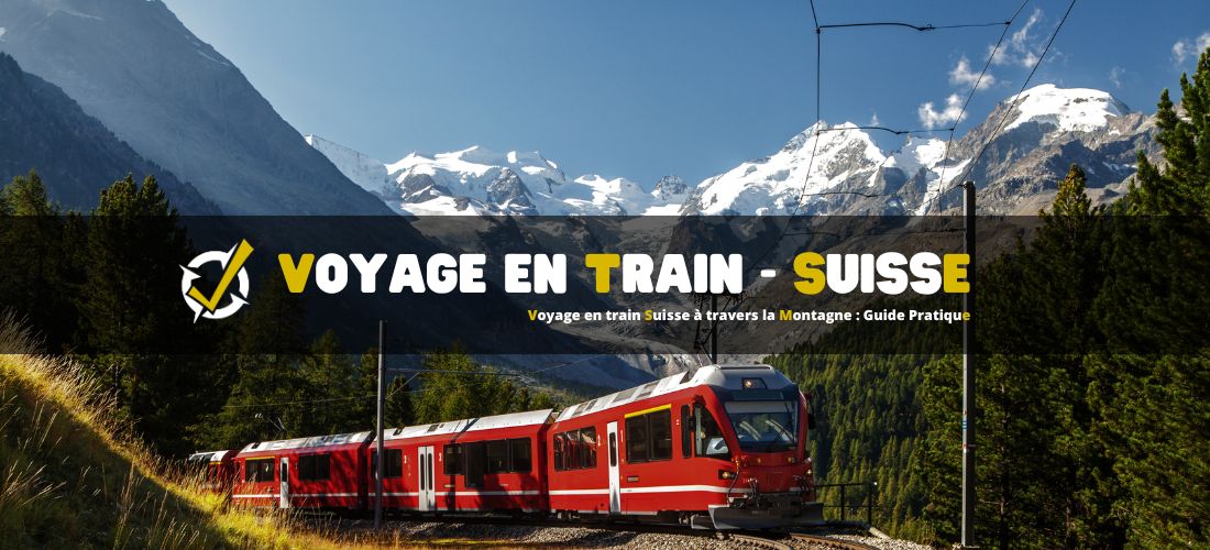 Voyage en train Suisse à travers la Montagne : Guide Pratique