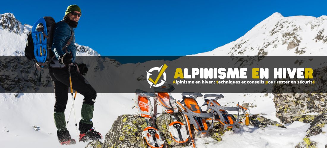 Alpinisme en hiver : techniques et conseils pour rester en sécurité