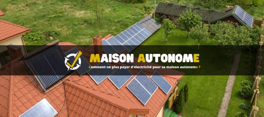 Comment ne plus payer d'électricité pour sa maison autonome ?