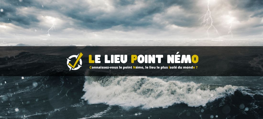 Connaissez-vous le point Némo, le lieu le plus isolé du monde ?