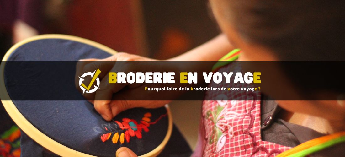 Pourquoi faire de la broderie lors de votre voyage ?