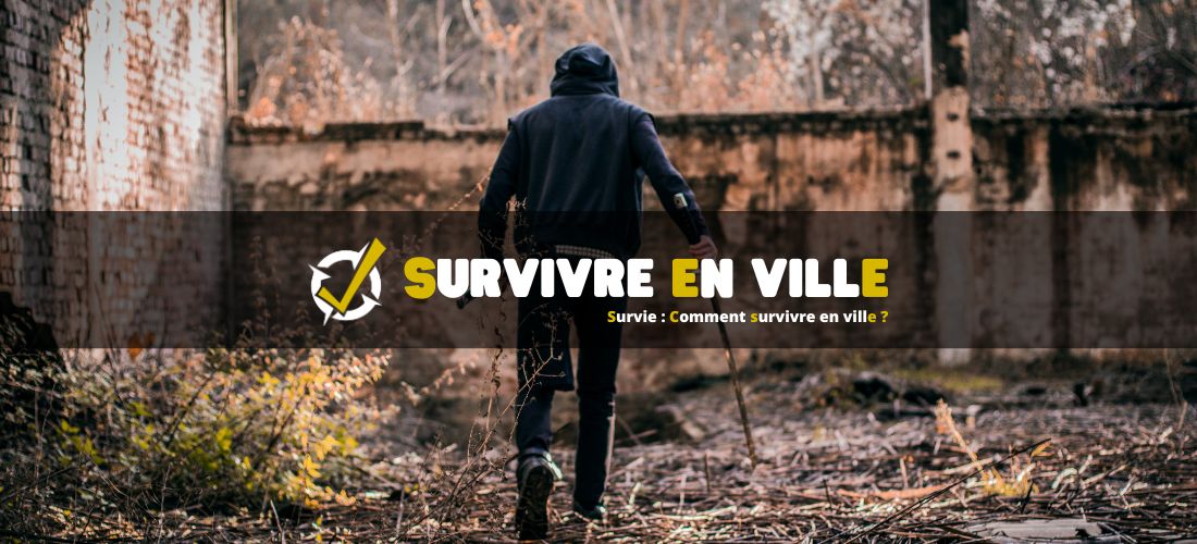 Survie : Comment survivre en ville ?