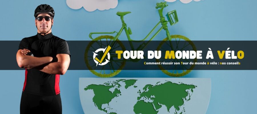 Comment réussir son Tour du monde à vélo : nos conseils