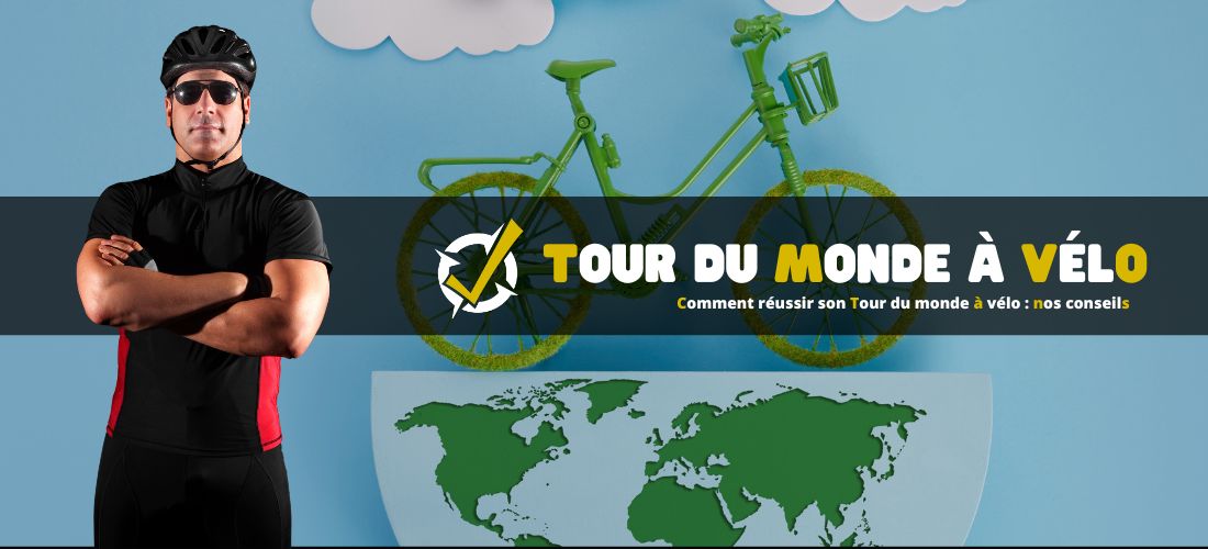 Comment réussir son Tour du monde à vélo : nos conseils