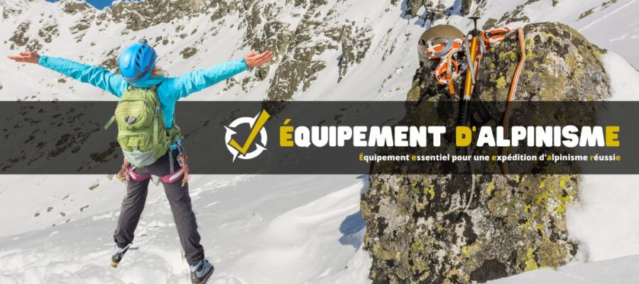 Équipement essentiel pour une expédition d'alpinisme réussie