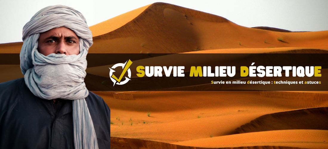 Survie en milieu désertique : techniques et astuces