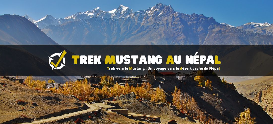 Trek vers le Mustang - Un voyage vers le désert caché Népal