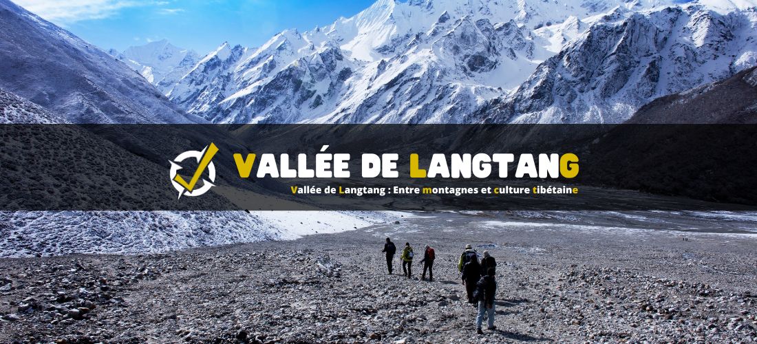 Vallée de Langtang : Entre montagnes et culture tibétaine