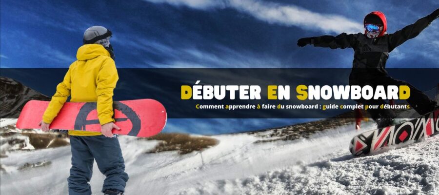 Comment apprendre à faire du snowboard : guide complet pour débutants