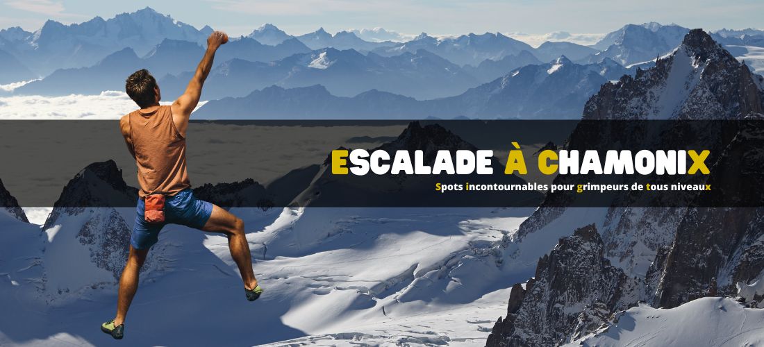 Escalade à Chamonix : spots incontournables pour grimpeurs de tous niveaux