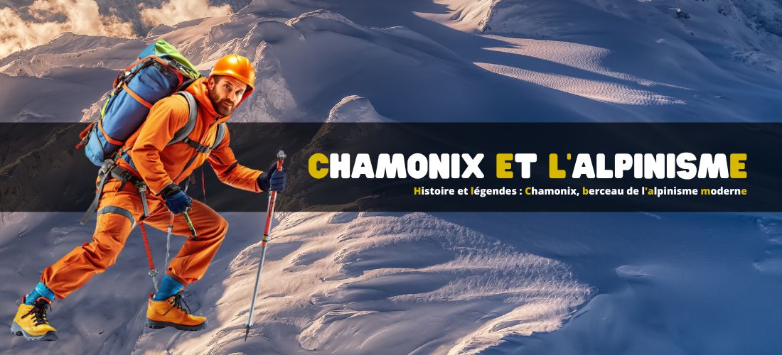 Histoire et légendes : Chamonix, berceau de l'alpinisme moderne