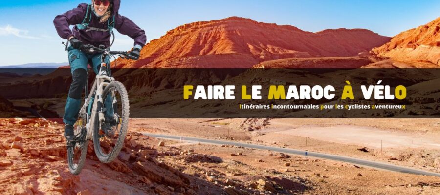 Le Maroc à vélo : Itinéraires incontournables pour les cyclistes aventureux