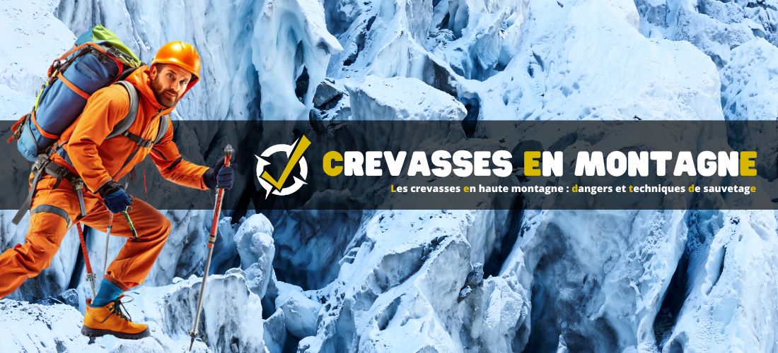 Les crevasses en haute montagne : dangers et techniques de sauvetage