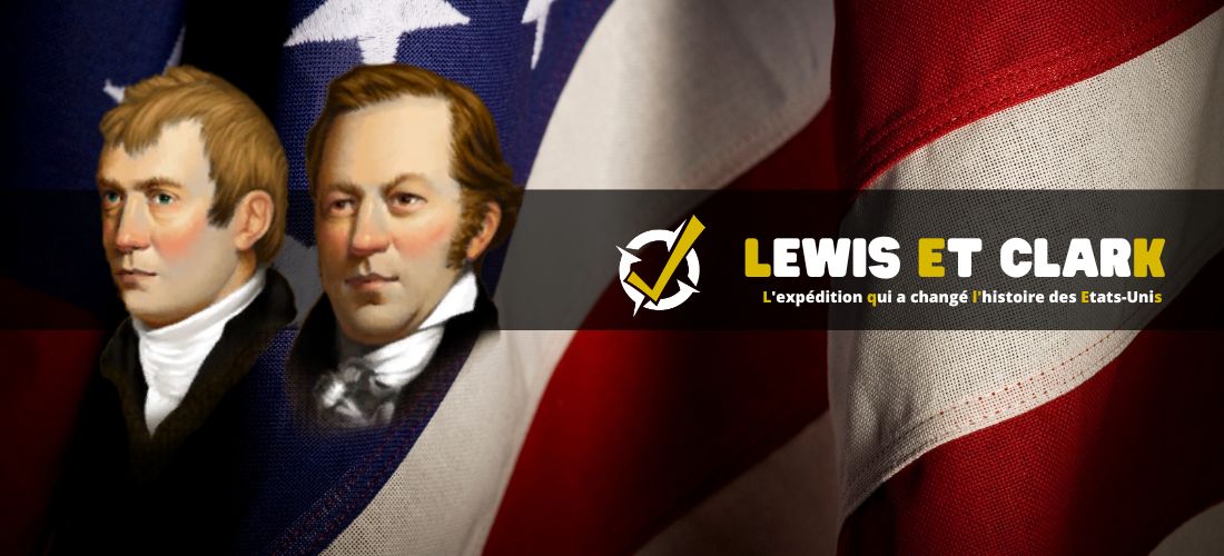 Lewis et Clark : l'expédition qui a changé l'histoire des Etats-Unis