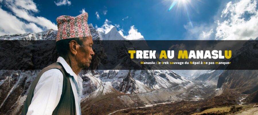 Manaslu : le trek sauvage du Népal à ne pas manquer