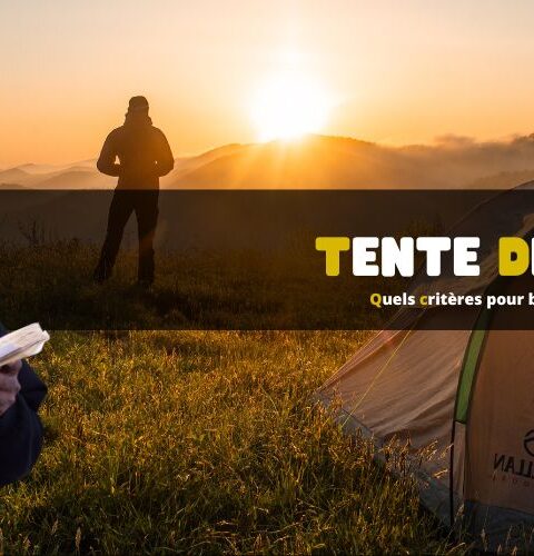 Quels critères pour bien choisir ta tente de bivouac