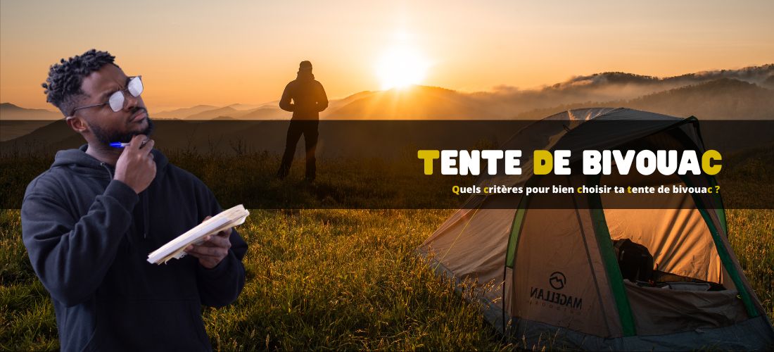 Quels critères pour bien choisir ta tente de bivouac ?