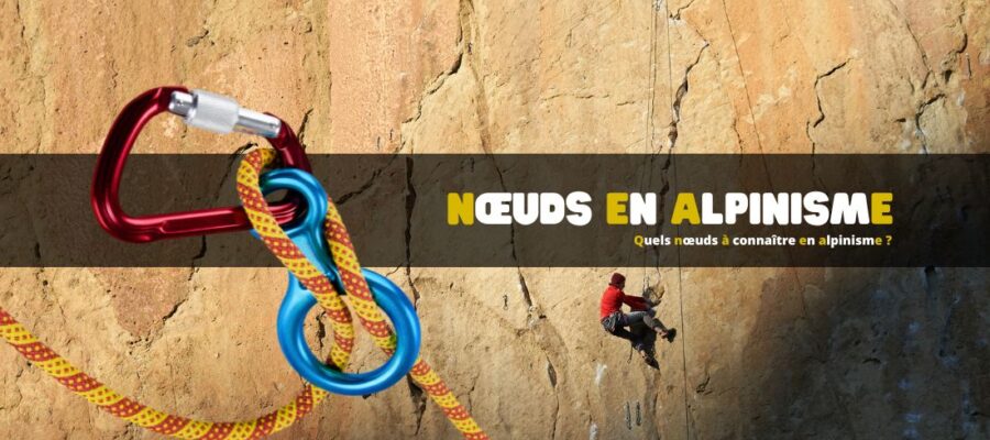 Quels nœuds à connaître en alpinisme ?