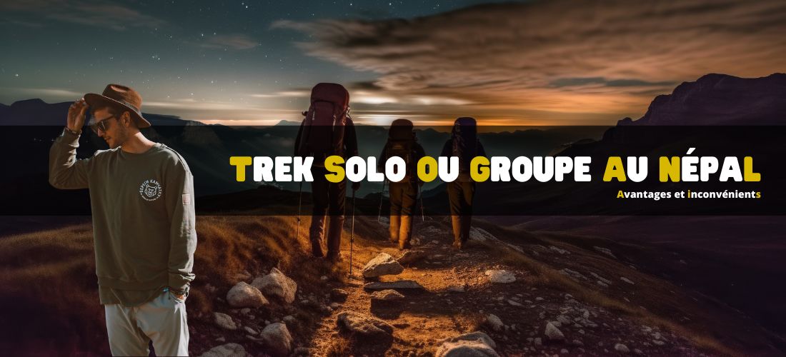 Trek solo ou avec un groupe au Népal : avantages et inconvénients