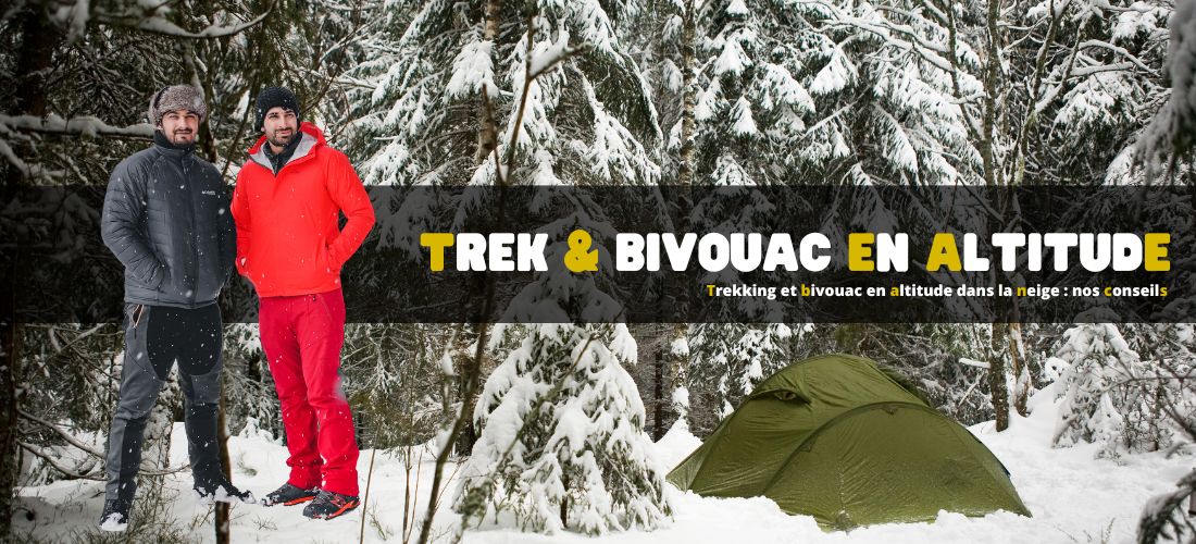 Trekking et bivouac en altitude dans la neige : nos conseils