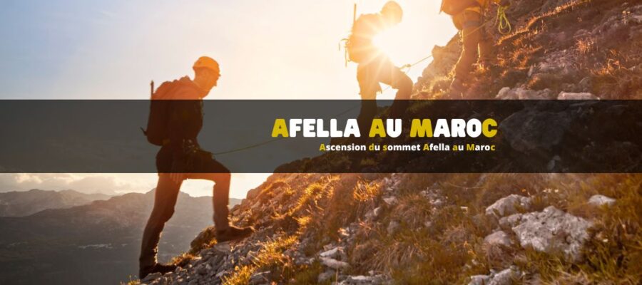 Ascension du sommet Afella au Maroc : nos conseils