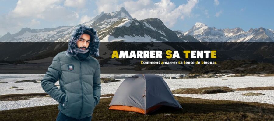 Comment amarrer sa tente de bivouac