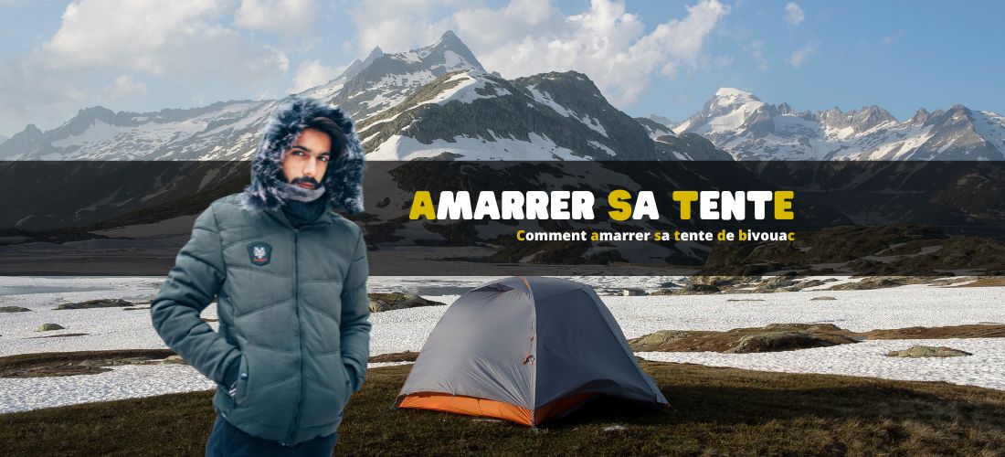 Comment amarrer sa tente de bivouac