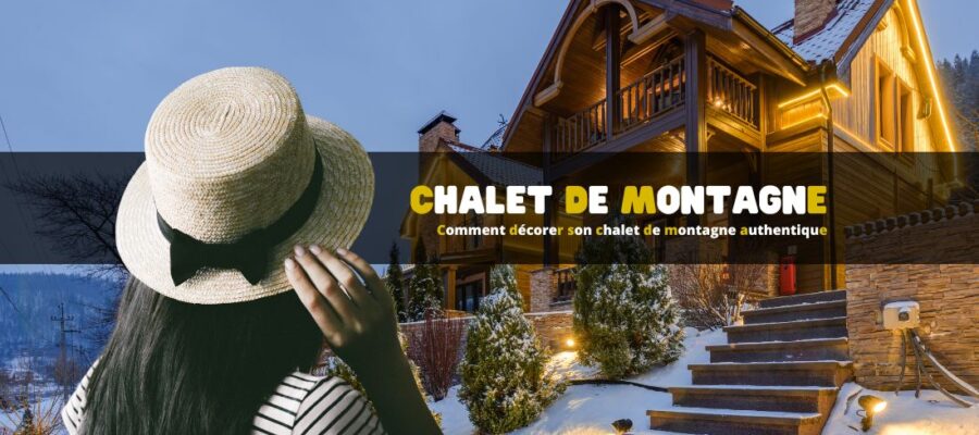 Comment décorer son chalet de montagne authentique