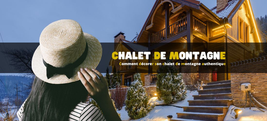 Comment décorer son chalet de montagne authentique