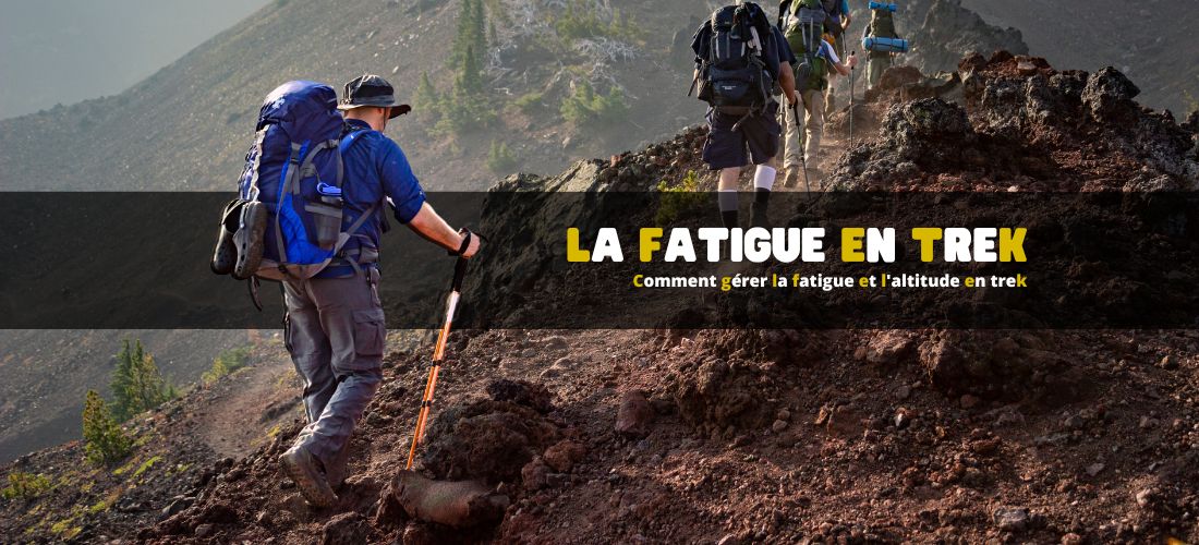 Comment gérer la fatigue et l'altitude en trek