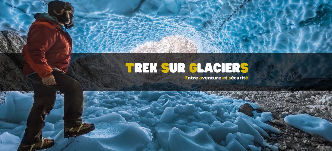 Le trek sur glaciers : entre aventure et sécurité