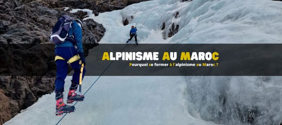 Pourquoi se former à l'alpinisme au Maroc ?