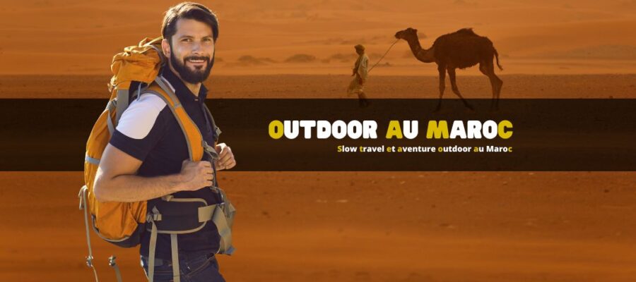 Slow travel et aventure outdoor au Maroc