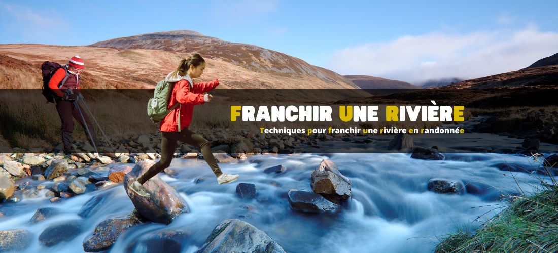 Techniques pour franchir une rivière en randonnée