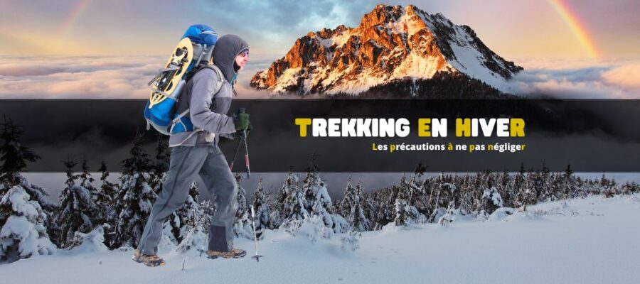 Trekking en hiver : les précautions à ne pas négliger