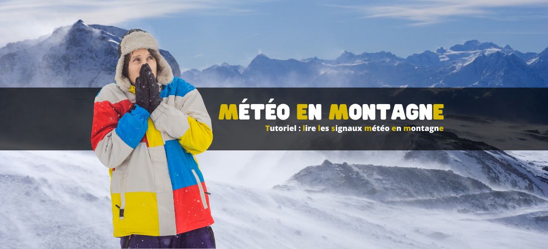 Tutoriel : lire les signaux météo en montagne