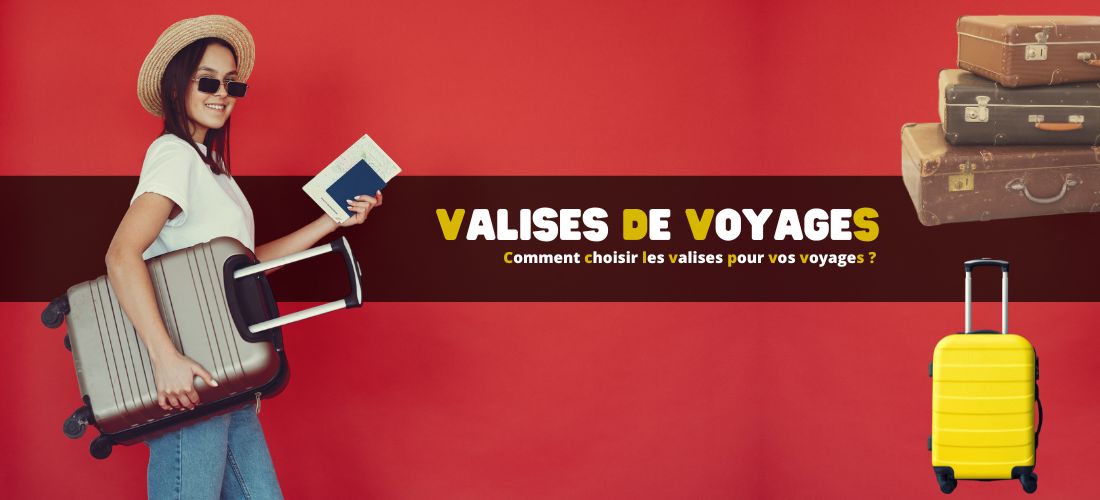 Comment choisir les valises pour vos voyages ?