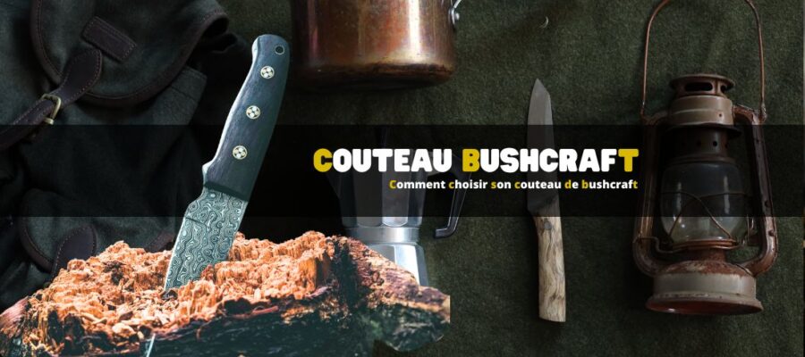 Comment choisir son couteau de bushcraft