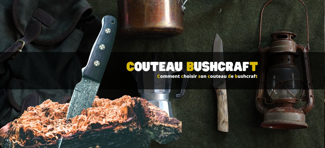 Comment choisir son couteau de bushcraft