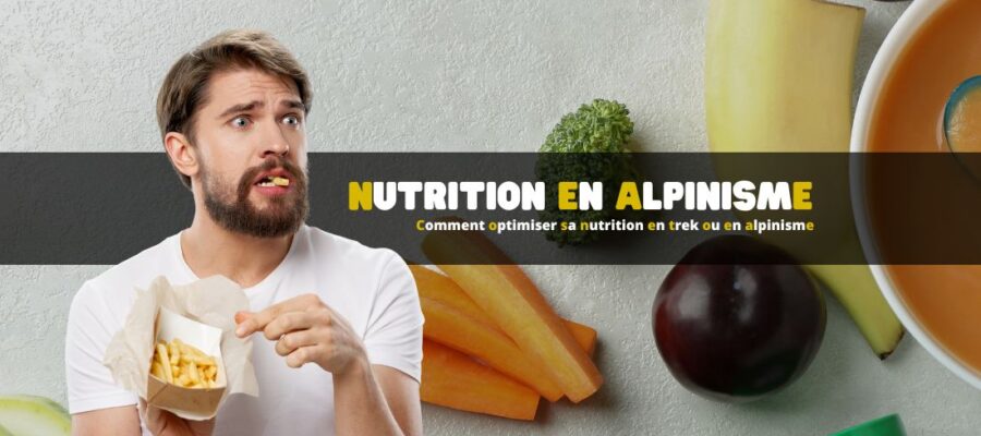 Comment optimiser sa nutrition en trek ou en alpinisme