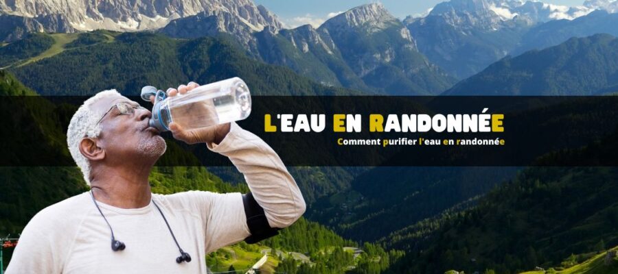 Comment purifier l'eau en randonnée