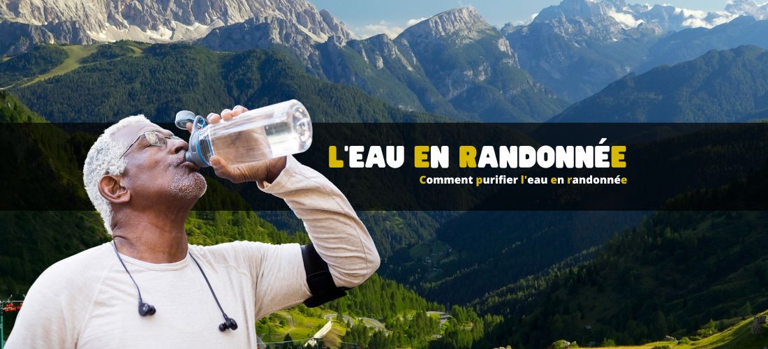 Comment purifier l'eau en randonnée