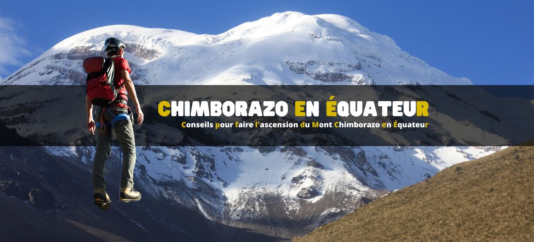 Conseils pour faire l'ascension du Mont Chimborazo en Équateur