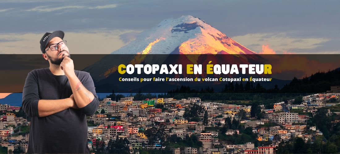 Conseils pour faire l'ascension du volcan Cotopaxi en Équateur